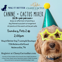 Load image into Gallery viewer, Canine + Cactus Mixer - Sunday, Feb 2 @ 2pm  (Nolensville, TN)
