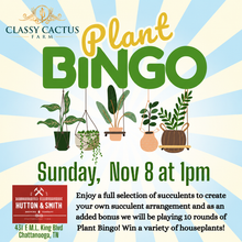 Load image into Gallery viewer, Plant Bingo &amp; Succulent Bar - Chattanooga, TN - SUNDAY, NOV 8 at 1pm
