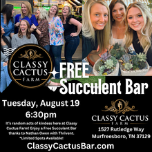 Load image into Gallery viewer, FREE SUCCULENT BAR (Sponsored by: Nathan Owen, Thrivent) - Tuesday, Aug 19@ 6:30pm - (Sold Out) Join Waitlist
